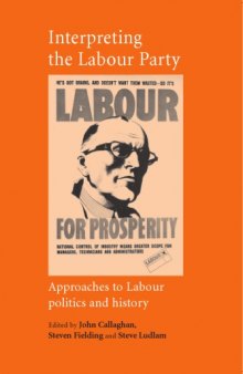 Interpreting the Labour Party: Approaches to Labour Politics and History (Critical Labour Movement Studies)