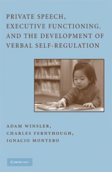 Private Speech, Executive Functioning, and the Development of Verbal Self-Regulation