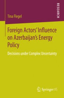 Foreign Actors’ Influence on Azerbaijan’s Energy Policy: Decisions under Complex Uncertainty