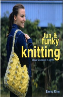 Fun and Funky Knitting: 30 Great Designs for an Exciting New Look