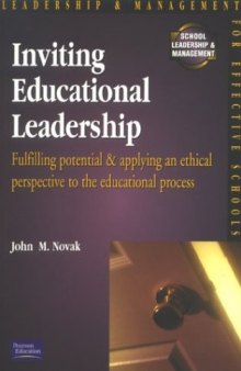 Inviting Educational Leadership: Fulfilling Potential & Applying an Ethical Perspective to the Educational Process (School Leadership & Management)