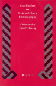 Poetics Of Islamic Historiography: Deconstructing Tabari's History (Islamic History and Civilization)