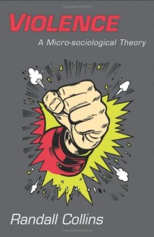 Violence : a micro-sociological theory