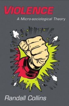 Violence: A Micro-sociological Theory