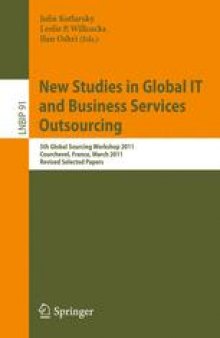 New Studies in Global IT and Business Service Outsourcing: 5th Global Scourcing Workshop 2011, Courchevel, France, March 14-17, 2011, Revised Selected Papers