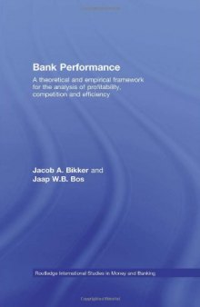 Bank Performance: A Theoretical and Empirical Framework for the Analysis of Profitability, Competition and Efficiency (Routledge International Studies in Money and Banking)