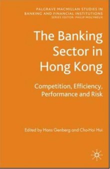 The Banking Sector In Hong Kong: Competition, Efficiency, Performance and Risk (Palgrave MacMillan Studies in Banking and Financial Institutions)