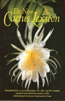 The New Cactus Lexicon.  Descriptions & Illustrations of the Cactus Family, compiled and edited by members of the International Cactaceae Systematics Group. [Two Volumes]