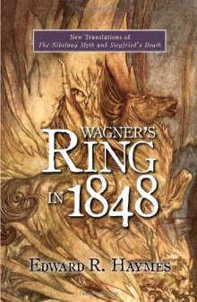 Wagner's Ring in 1848: New Translations of The Nibelung Myth and Siegfried's Death (Studies in German Literature Linguistics and Culture)