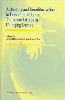 Autonomy and Demilitarisation in International Law:The Aland Islands in a Changing Europe  