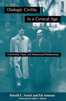 Dialogic Civility in a Cynical Age: Community, Hope, and Interpersonal Relationships