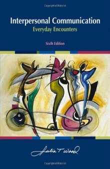 Interpersonal Communication: Everyday Encounters, 6th Edition  