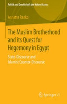 The Muslim Brotherhood and its Quest for Hegemony in Egypt: State-Discourse and Islamist Counter-Discourse
