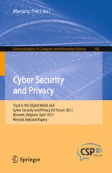 Cyber Security and Privacy: Trust in the Digital World and Cyber Security and Privacy EU Forum 2013, Brussels, Belgium, April 2013, Revised Selected Papers