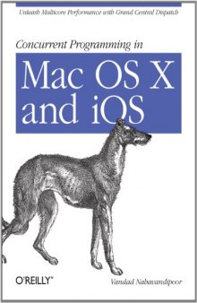 Concurrent Programming in Mac OS X and iOS: Unleash Multicore Performance with Grand Central Dispatch  