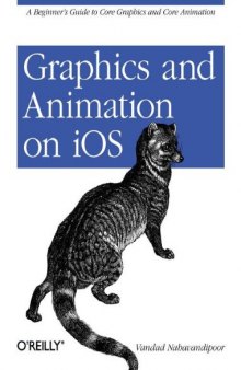 Graphics and Animation on iOS: A Beginner's Guide to Core Graphics and Core Animation