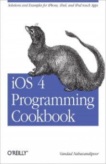 iOS 4 Programming Cookbook: Solutions & Examples for iPhone, iPad, and iPod touch Apps