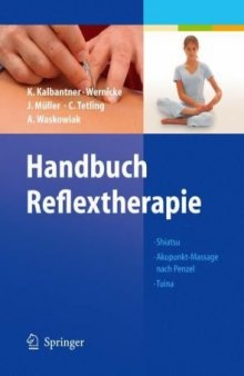 Handbuch Reflextherapie - Shiatsu, Akupunkt-Massage nach Penzel, Tuina
