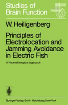 Principles of Electrolocation and Jamming Avoidance in Electric Fish: A Neuroethological Approach