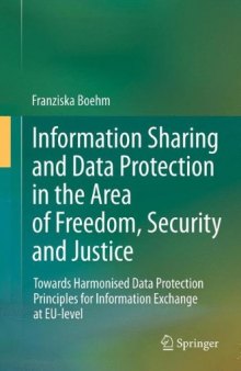 Information Sharing and Data Protection in the Area of Freedom, Security and Justice: Towards Harmonised Data Protection Principles for Information Exchange at EU-level