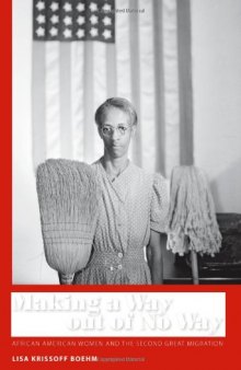 Making a Way out of No Way: African American Women and the Second Great Migration (Margaret Walker Alexander Series in African American Studies)