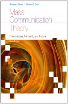 Mass Communication Theory: Foundations, Ferment, and Future, 6th Edition (Wadsworth Series in Mass Communication and Journalism)  