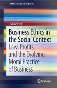 Business Ethics in the Social Context: Law, Profits, and the Evolving Moral Practice of Business