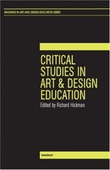 Critical Studies in Art and Design Education (Intellect Books - Readings in Art and Design Education)