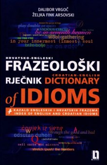 Hrvatsko-engleski frazeološki rječnik (Croatian-English dictionary of idioms)
