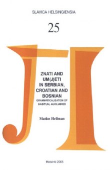 THE VERBS ZNATI AND UM(J)ETI IN SERBIAN, CROATIAN AND BOSNIAN A Case Study in the Grammaticalisation of Habitual Auxiliaries