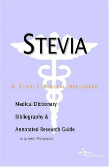 Stevia: A Medical Dictionary, Bibliography, And Annotated Research Guide To Internet References