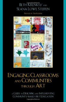 Engaging Classrooms and Communities through Art: A Guide to Designing and Implementing Community-Based Art Education
