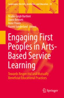 Engaging First Peoples in Arts-Based Service Learning: Towards Respectful and Mutually Beneficial Educational Practices