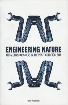 Engineering Nature: Art and Consciousness in the Post-Biological Era (Intellect Books - Readings in Art and Design Education)