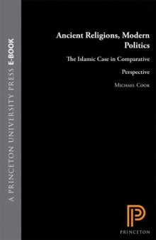 Ancient Religions, Modern Politics: The Islamic Case in Comparative Perspective