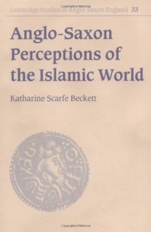 Anglo-Saxon Perceptions of the Islamic World (Cambridge Studies in Anglo-Saxon England)