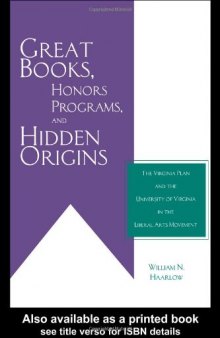 Great Books, Honors Programs, and Hidden Origins: The Virginia Plan and the University of Virginia in the Liberal Arts Movement (History of Education)