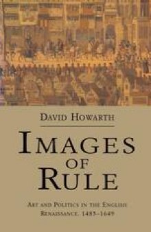 Images of Rule: Art and Politics in the English Renaissance, 1485–1649