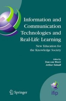 Information and Communication Technologies and Real-Life Learning: New Education for the Knowledge Society (IFIP Advances in Information and Communication Technology, Volume 182)