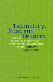 Technology, Trust, and Religion: Roles of Religions in Controversies over Ecology and the Modification of Life