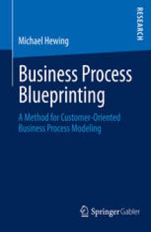 Business Process Blueprinting: A Method for Customer-Oriented Business Process Modeling