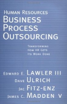 Human Resources Business Process Outsourcing: Transforming How HR Gets Its Work Done (Jossey Bass Business and Management Series)