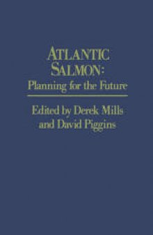 Atlantic Salmon: Planning for the Future The Proceedings of the Third International Atlantic Salmon Symposium – held in Biarritz, France, 21–23 October, 1986