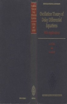 Oscillation Theory of Delay Differential Equations: With Applications (Oxford Mathematical Monographs)