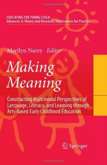 Making Meaning:: Constructing Multimodal Perspectives of Language, Literacy, and Learning through Arts-based Early Childhood Education (Educating the Young Child)