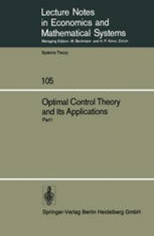 Optimal Control Theory and its Applications: Proceedings of the Fourteenth Biennial Seminar of the Canadian Mathematical Congress University of Western Ontario, August 12–25, 1973. Part I