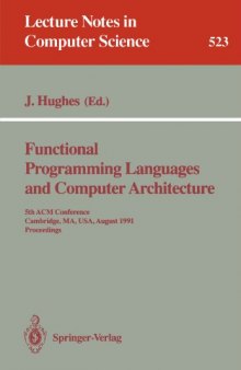 Functional Programming Languages and Computer Architecture: 5th ACM Conference Cambridge, MA, USA, August 26–30, 1991 Proceedings