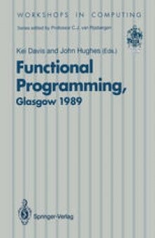 Functional Programming: Proceedings of the 1989 Glasgow Workshop 21–23 August 1989, Fraserburgh, Scotland