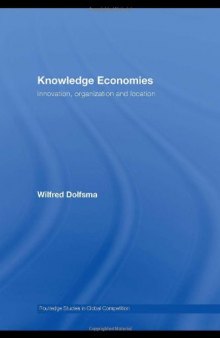 Knowledge Economies: Innovation, Organization and Location (Routledge Studies in Global Competition)