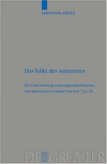 Das Edikt des Artaxerxes: Eine Untersuchung zum religionspolitischen und historischen Umfeld von Esra 7,12-26